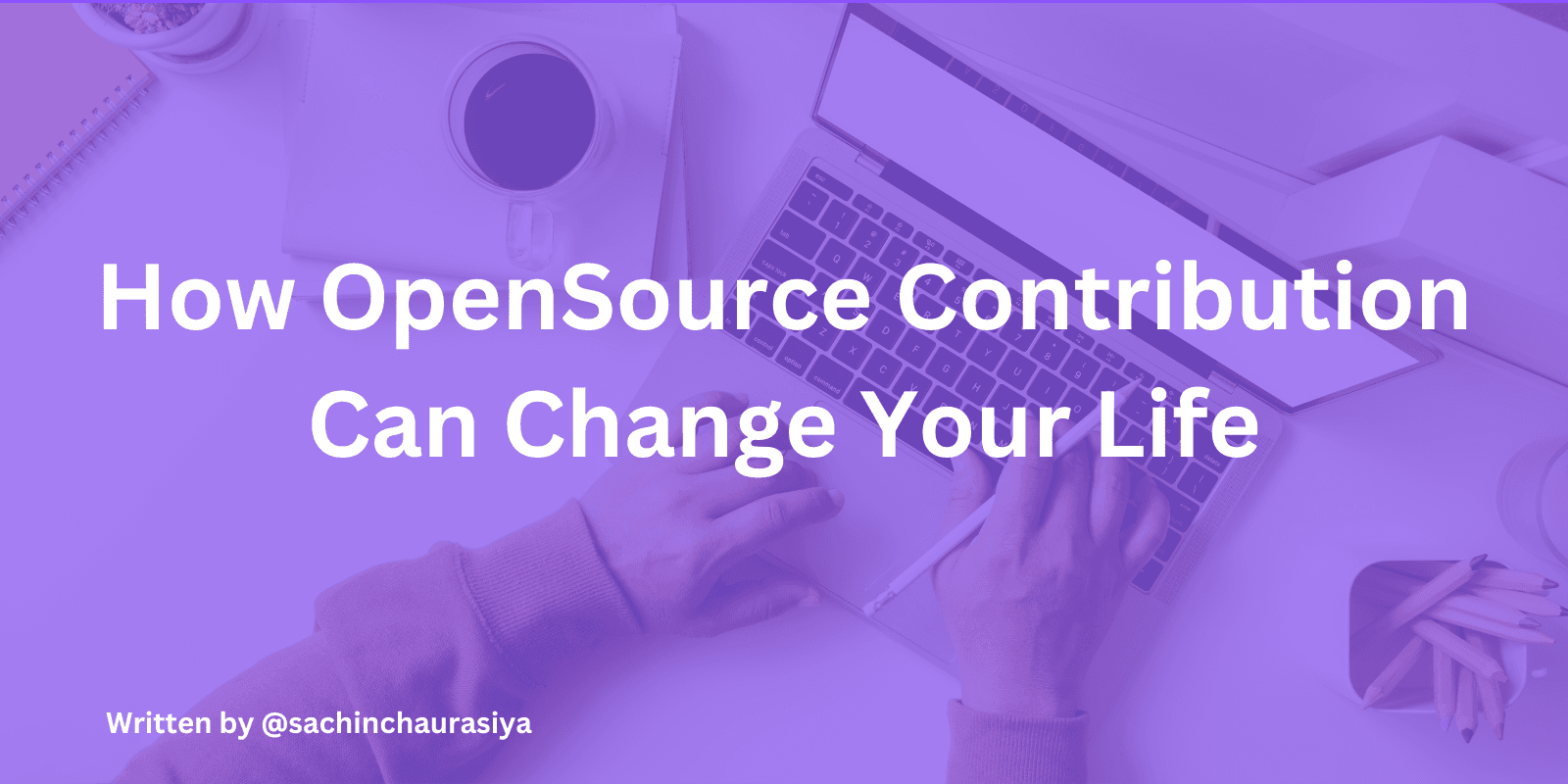 How OpenSource Contribution Can Change Your Life