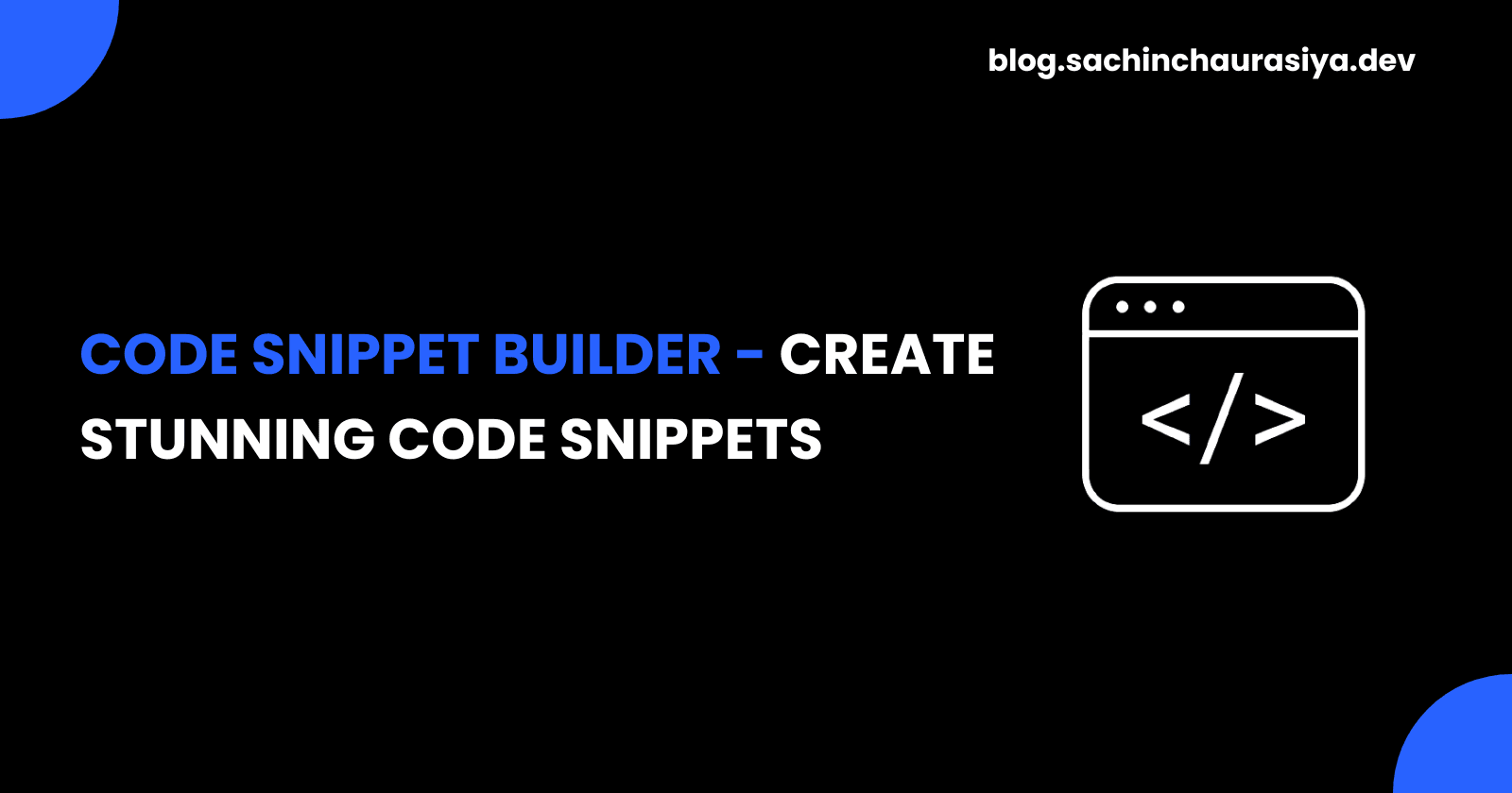 Code Snippet Builder - Create stunning code snippets