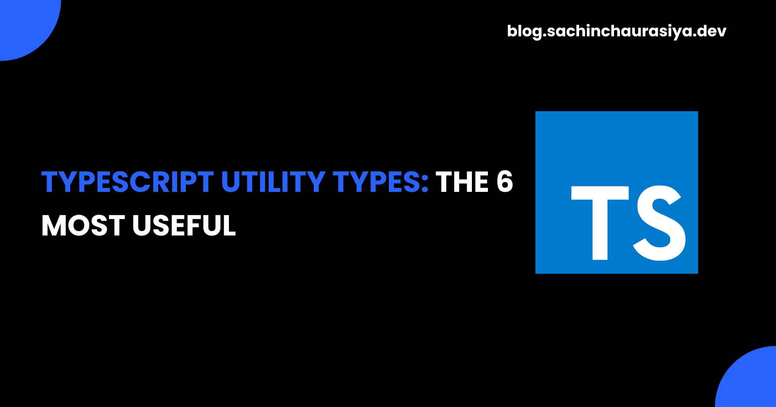 TypeScript Utility Types: The 6 Most Useful