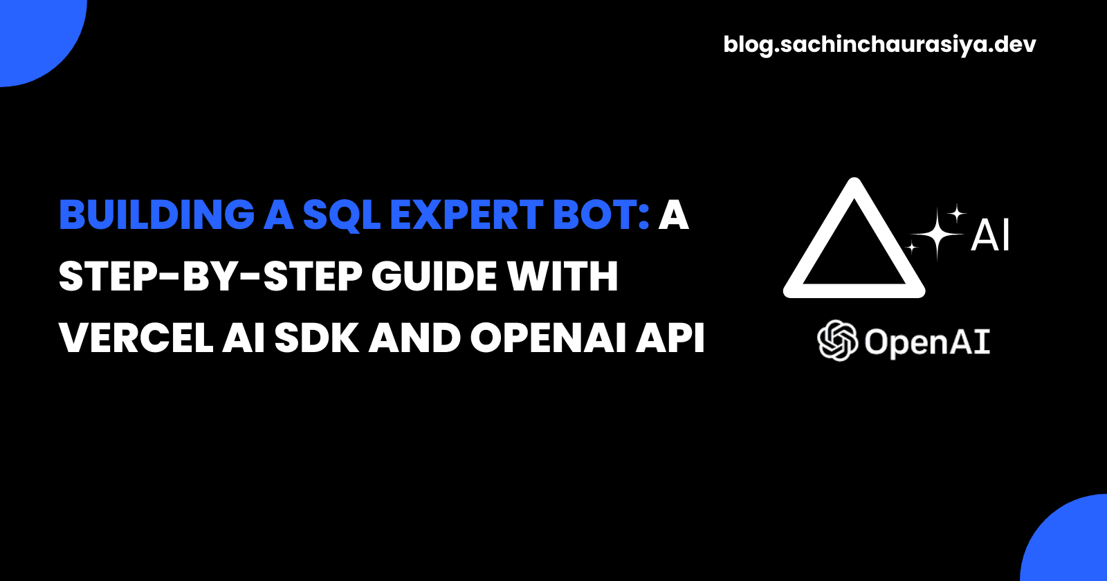 Building a SQL Expert Bot: A Step-by-Step Guide with Vercel AI SDK and OpenAI API