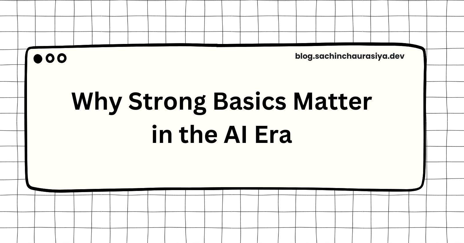 Why Strong Basics Matter in the AI Era